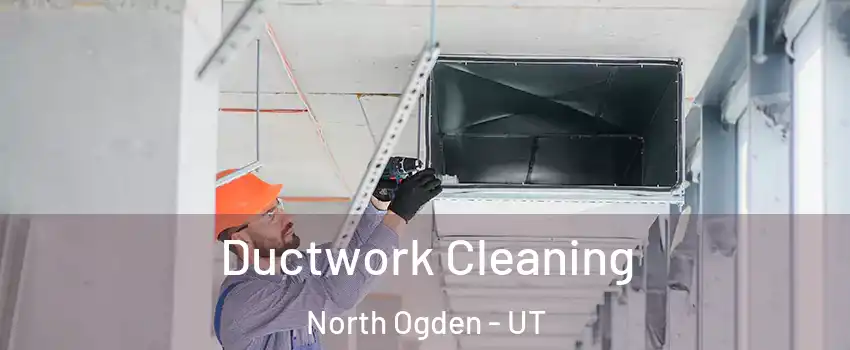  Ductwork Cleaning North Ogden - UT
